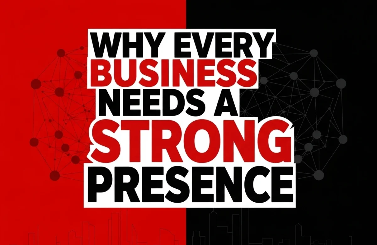 Why Every Business Needs a Strong Online Presence