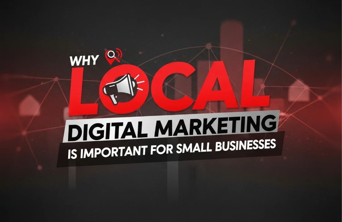 Why Local Digital Marketing is Important for Small Businesses