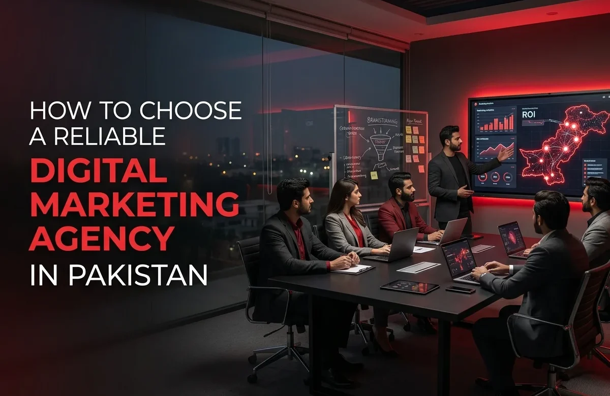How to Choose a Reliable Digital Marketing Agency in Pakistan